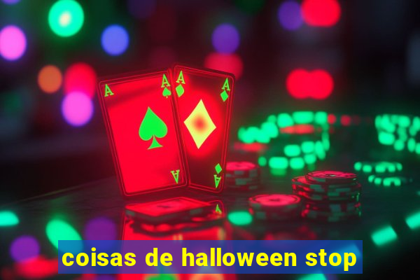 coisas de halloween stop